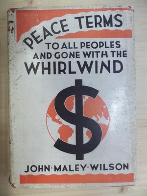 Peace Terms to All Peoples and Gone with the Whirlwind  by john Maley Wilson Mea