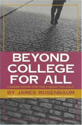 Beyond College For All: Career Paths for the Forgotten Half (American Sociologi