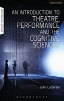 John Lutterbie | An Introduction To Theatre, Performance And The Cognitive...