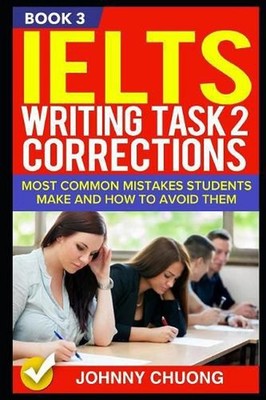Ielts Writing Task 2 Corrections: Most Common Mistakes Students Make and How to
