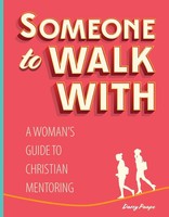 Someone To Walk With A Woman's Guide To Christian Mentoring Darcy Paape Buch