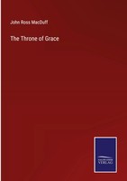John Ross Macduff | The Throne Of Grace | Buch | Englisch (2022) | Gebunden