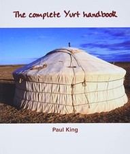 The Complete Yurt Handbook by King, Paul Paperback Book The Cheap Fast Free Post