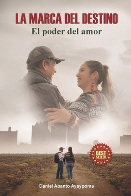 La Marca del Destino: El poder del amor by Daniel Abanto Ayaypoma Paperback Book