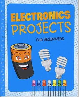 Hands-On Projects for Beginners: Electronics Projects for Beginn