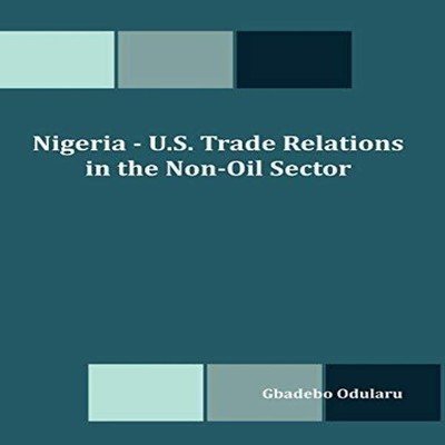 Nigeria - U.S. Trade Relations in the Non-Oil Sector Gbadebo Olus
