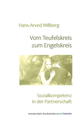 Vom Teufelskreis zum Engelskreis Sozialkompetenz in der Partnerschaft Willberg
