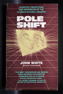 Pole Shift: Predictions and Prophecies of the Ultimate Disaster John White 1993