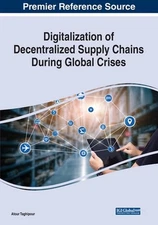 Digitalization of Decentralized Supply Chains During Global Crises by Atour Tagh