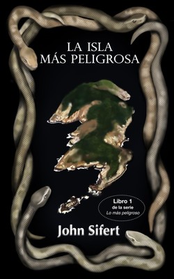 La isla más peligrosa (Lo más peligroso) (Spanish Edition)
