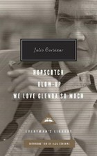 Julio Cortázar Hopscotch, Blow-Up, We Love Glenda So Much (Hardback)