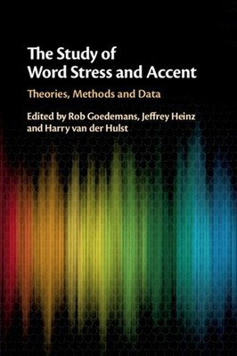 Das Studium von Wortstress und Akzent: Theorien, Methoden und Daten von Rob Goedemans
