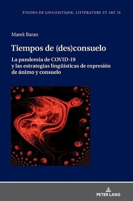 Tiempos de (des)consuelo: La pandemia de COVID-19 y las estrategias lingue?stica