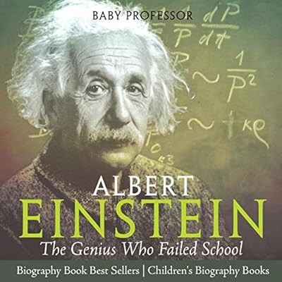 Albert Einstein : The Genius Who Failed School - Biography Book Best Sellers | C