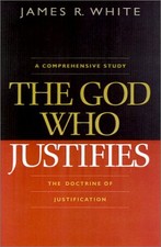 THE GOD WHO JUSTIFIES By James White - Hardcover **Mint Condition**