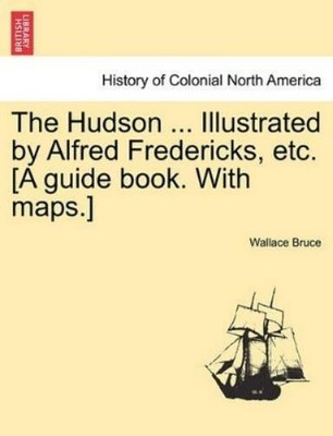 Wallace Bruce The Hudson ... Illustrated by Alfred Fredericks, Etc (Taschenbuch)