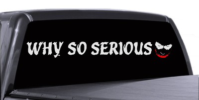 JOKER WHY SO SERIOUS CAR TRUCK WINDSHIELD DECAL VINYL BANNER VISOR LOGO STRIPE