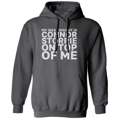 My Ideal Weight Is Connor Storrie On Top Of Me Funny Unisex Hooded Sweatshirt