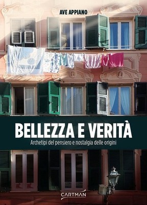 Libro - Ave Appiano - Bellezza E Verita. Archetipi Del Pensiero E Nostalgia Dell