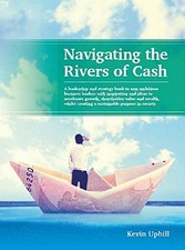 Navigating the Rivers of Cash: A Leaders... by Kevin Uphill Paperback / softback