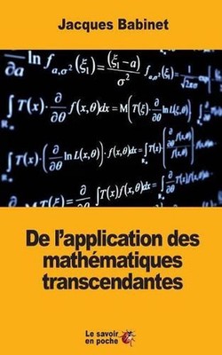 De l'application des mathmatiques transcendantes by Jacques Babinet (French) Pap