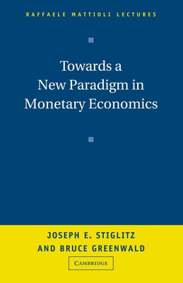 Joseph E. Stiglitz (u. a.) | Towards a New Paradigm in Monetary Economics | Buch
