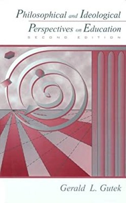 Philosophical and Ideological Perspectives on Education Gerald L.