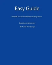 Easy Guide: 312-92 EC-Council Certified Secure Programmer: Questions and Answers