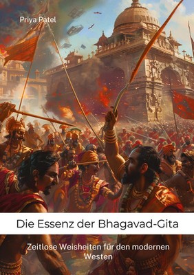 Priya Patel | Die Essenz der Bhagavad-Gita | Buch | Deutsch (2024) | 260 S.