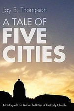 Tale of Five Cities History of the Five Patriarchal Cities J.Thompson Paperback
