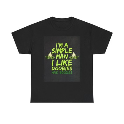 Im A Simple Man Doobies And Boobies T Shirt Funny Unisex Heavy Cotton Tee