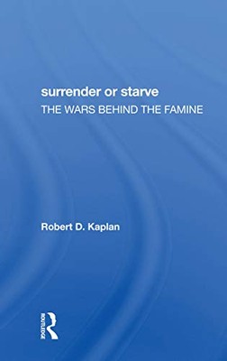 Surrender Or Starve: The Wars Behind The Famine by Robert D Kaplan ...