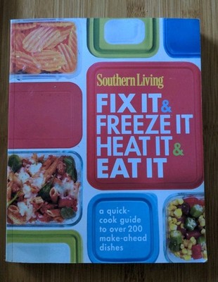 Southern Living Fix It & Freeze Heat It & Eat It: A Quick-Cook Guide PB GOOD 