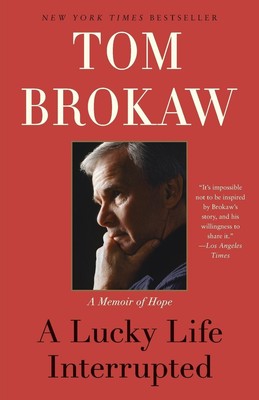 A Lucky Life Interrupted A Memoir of Hope Tom Brokaw Taschenbuch Englisch 2016