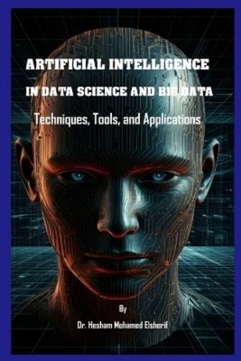 Hesham Mohamed Elsh Artificial Intelligence in Data Science and Big  (Paperback)