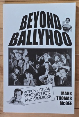 Beyond Ballyhoo by Mark Thomas McGee-Motion Picture Promotions & ...PB *New