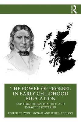 Luke J. Addison The Power of Froebel in Early Childhood Education (Paperback)