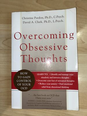 Overcoming Obsessive Thoughts: How to Gain Control of Your OCD by David Clark, C