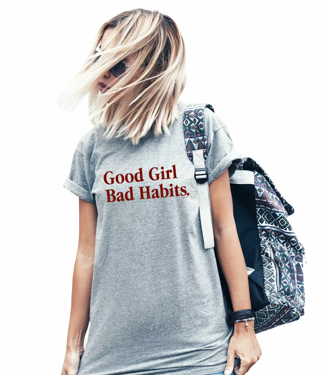 Womens GOOD Girl BAD Habits Organic T Shirt Naughty Fashion Slogan Girls Gift