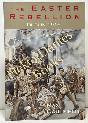 The Easter Rebellion: Dublin 1916 by Max Caulfield (1995 Softcover)