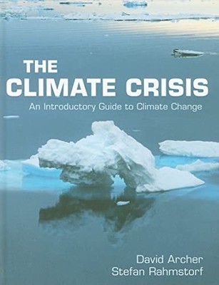The Climate Crisis: An Introductory Gu..., David Archer