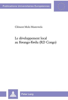 Le développement local au Kwango-Kwilu (RD Congo) Clément Molo Mumvwela