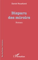 Disparu des Miroirs | Roman | Daniel Roualland | Taschenbuch | Rue des écoles