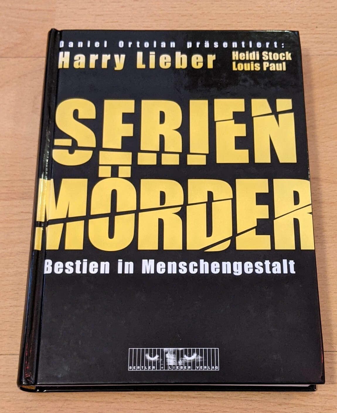 Serienmörder - Bestien in Menschengestalt - Harry Lieber