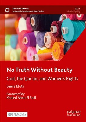 No Truth Without Beauty God, the Qur'an, and Women's Rights Leena El-Ali Buch