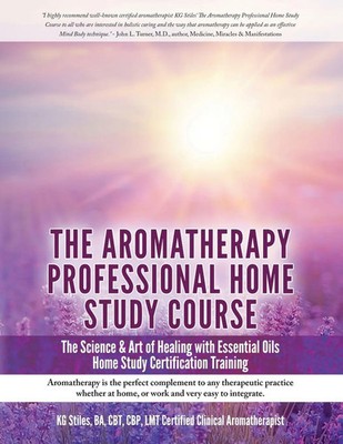 Kg Stiles | Aromatherapy Home Study Course & Exam | Taschenbuch | Englisch