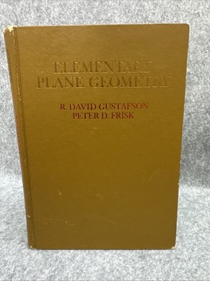 ELEMENTARY PLANE GEOMETRY By R. David Gustafson & Peter D. Frisk HC 1973