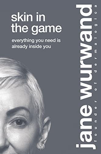 Skin in the Game: Everything You Need is Already Inside You - Wurwand, Jane