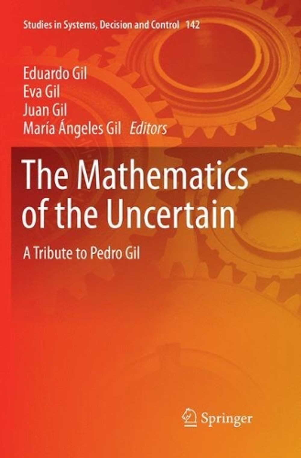 The Mathematics of the Uncertain: A Tribute to Pedro Gil by Eduardo Gil ...