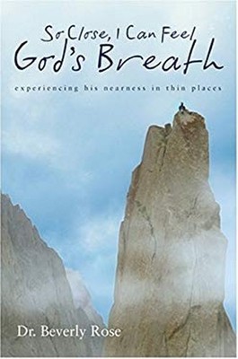 So Close, I Can Feel God's Breath : Experiencing His Nearness in